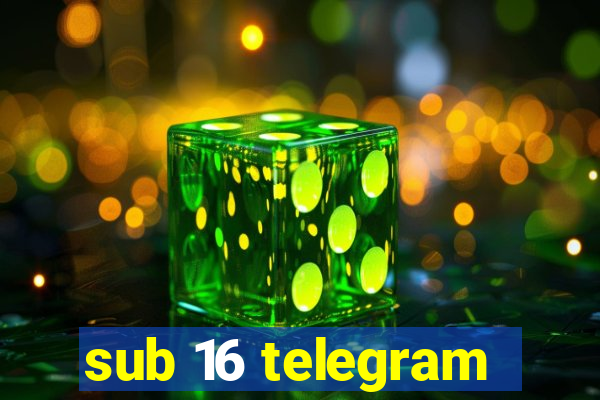 sub 16 telegram